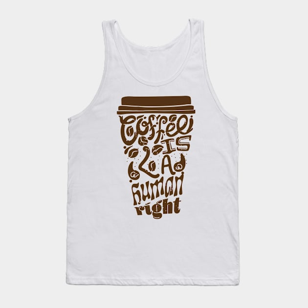 Coffee is a Human Right, Sticker and T shirt design brown on pink Tank Top by laverdeden